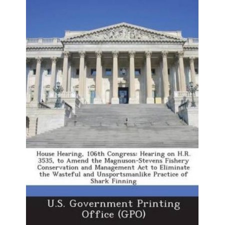 House Hearing  106th Congress : Hearing on H.R. 3535  to Amend the Magnuson-Stevens Fishery Conservation and Management ACT to Eliminate the Wasteful 