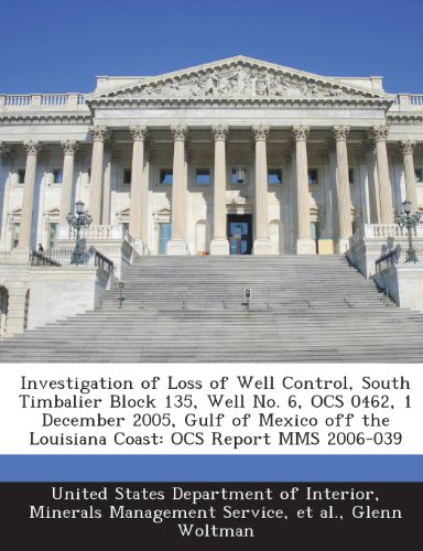 Investigation of Loss of Well Control  South Timbalier Block 135  Well No. 6  Ocs 0462  1 December 2005  Gulf of Mexico Off the Louisiana Coast : Ocs 