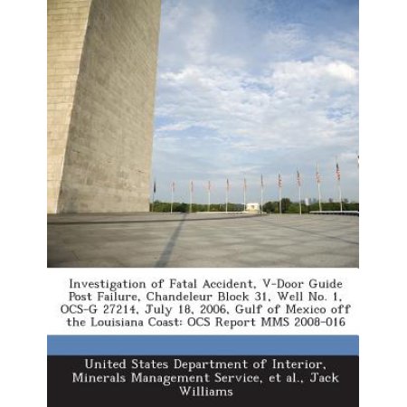 Investigation of Fatal Accident  V-Door Guide Post Failure  Chandeleur Block 31  Well No. 1  Ocs-G 27214  July 18  2006  Gulf of Mexico Off the Louisi