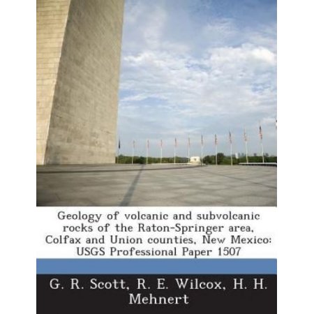 Geology of Volcanic and Subvolcanic Rocks of the Raton-Springer Area  Colfax and Union Counties  New Mexico : Usgs Professional Paper 1507