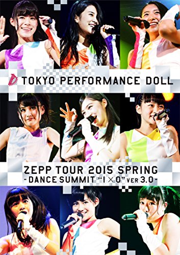Tokyo Performance Doll - Zepp Tour 2015 Haru Dance Summit1X0Ver3.0 [Japan BD] ESXL-67