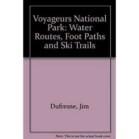 Pre-Owned Voyageurs National Park : Water Routes  Foot Paths  and Ski Trails 9780898861105 /