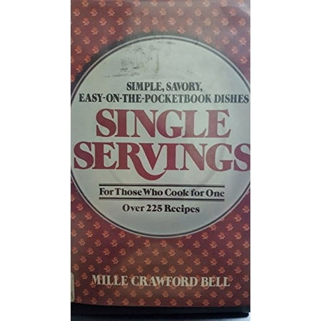 Pre-Owned Single Servings: Simple  Savory  Easy  on the Pocketbook Dishes Hardcover 0517538636 9780517538630 Mille Crawford Bell