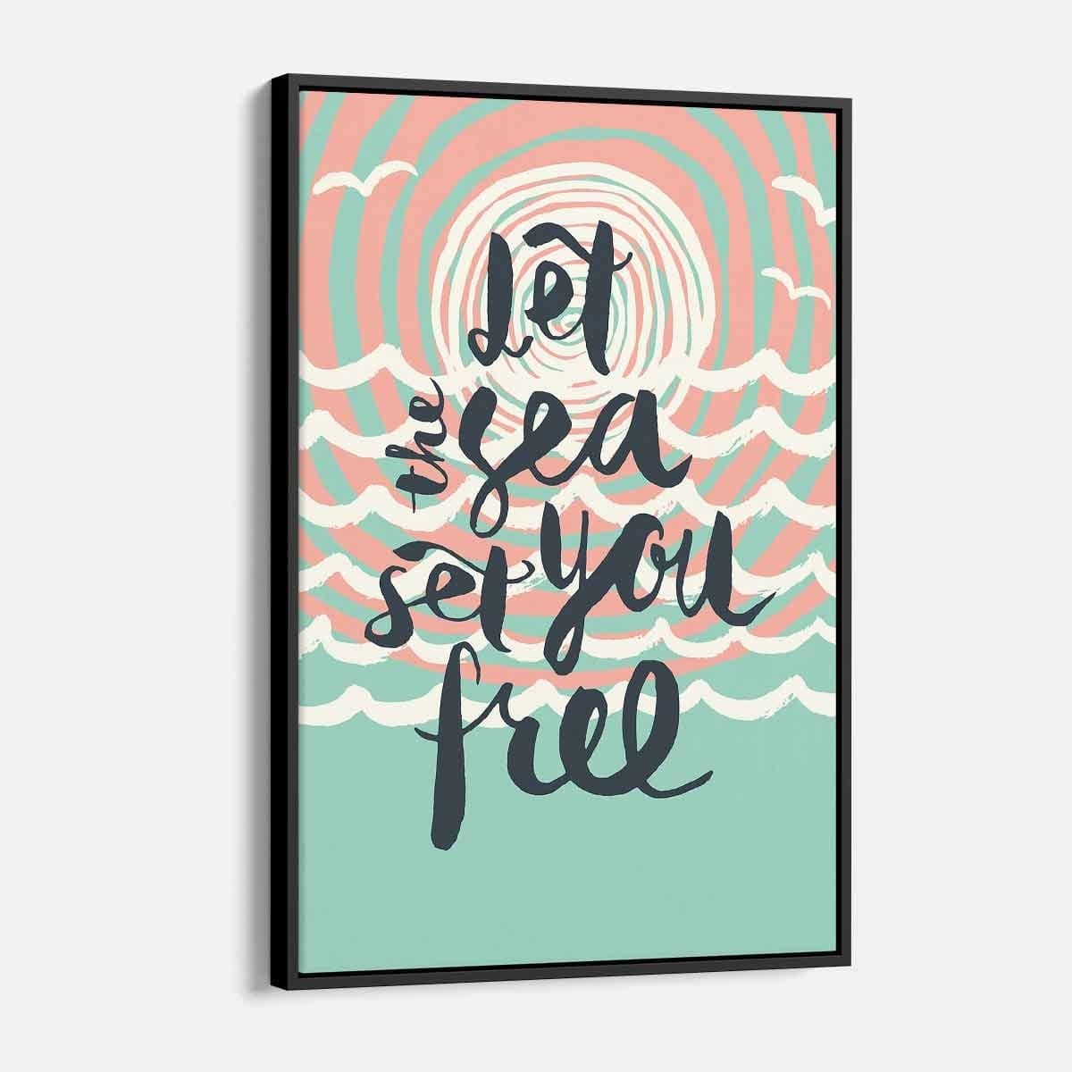 Turquoise Let the Sea Set You Free Wall Art Canvas 4962