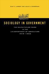Sociology in Government : the Galpin-Taylor Years in the U. S. Department of Agriculture, 1919-1953 by Olaf F. Larson