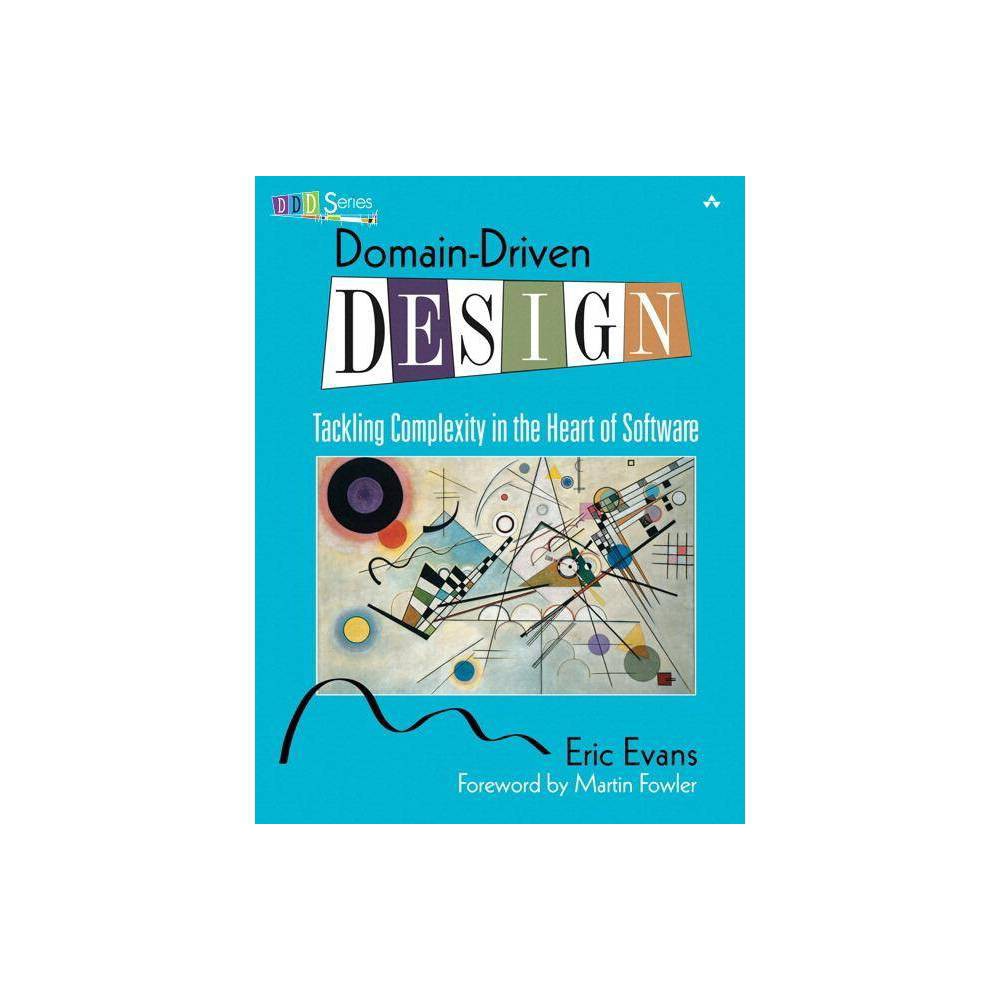 Domain-Driven Design: Tackling Complexity in the Heart of Software Eric Evans, Martin Fowler [Used - Very Good] [Hardcover]