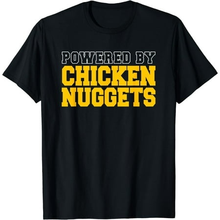 Powered by Chicken Nuggets Nuggies Lover Breaded Baked Food T-Shirt