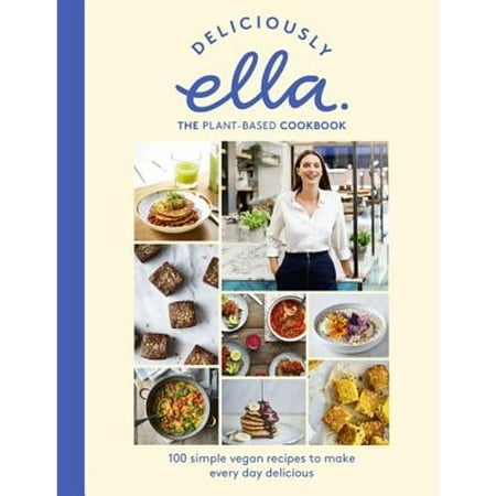 Pre-Owned Deliciously Ella the Plant-Based Cookbook: 100 Simple Vegan Recipes to Make Every Day (Hardcover 9781529345285) by Ella Mills Woodward