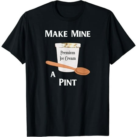Ice Cream and a Spoon  Make Mine a Pint of Premium Ice Cream T-Shirt
