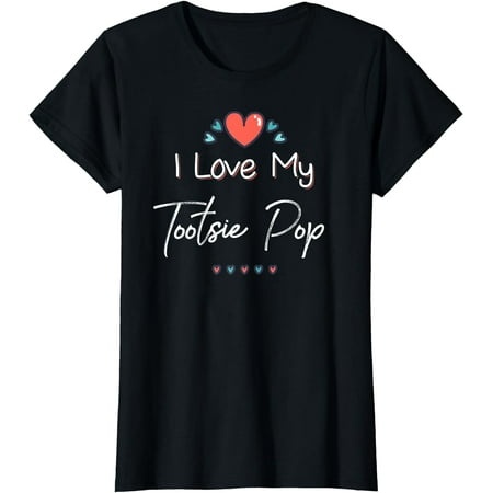 I Love My Tootsie Pop Cute Mothers Day T-Shirt Gift T-Shirt