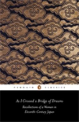 As I Crossed a Bridge of Dreams: Recollections of a Woman in Eleventh-Century Japan (Penguin Classics) Lady Sarashina [Used - Fair] [Softcover]
