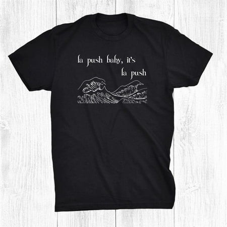 La Push Baby Its La Push Forks Washington Shirt Gift Black Unisex T-Shirt