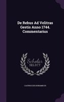 De Rebus Ad Velitras Gestis Anno 1744. Commentarius Hardcover | Indigo Chapters