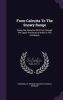 From Calcutta to the Snowy Range by Frederick F. Wyman Hardcover | Indigo Chapters