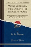 Winds Currents and Navigation of the Gulf of Cadiz by R. H. Wyman Paperback | Indigo Chapters