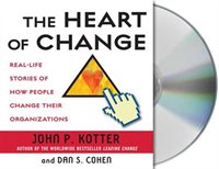 Pre-Owned the Heart of Change: Real-Life Stories of How People Change Their Organizations (Audiobook) by John P Kotter  Dan S Cohen  Oliver Wyman