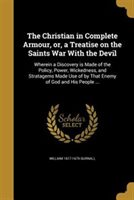 The Christian in Complete Armour or a Treatise on the Saints War with the Devil by William 1617-1679 Gurnall Paperback | Indigo Chapters