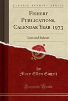 Fishery Publications Calendar Year 1973 by Mary Ellen Engett Paperback | Indigo Chapters