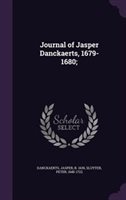 Journal of Jasper Danckaerts 1679-1680; by Jasper B. 1639 Danckaerts Hardcover | Indigo Chapters
