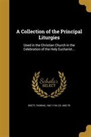 A Collection of the Principal Liturgies by Thomas 1667-1744 Ed. and Tr Brett Paperback | Indigo Chapters