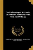 The Philosophy of Hobbes in Extracts and Notes Collected from His Writings; by Thomas 1588-1679 Hobbes Paperback | Indigo Chapters