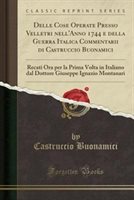 Delle Cose Operate Presso Velletri Nell'Anno 1744 E Della Guerra Italica Commentarii Di Castruccio Buonamici Paperback | Indigo Chapters
