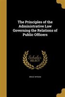 The Principles of the Administrative Law Governing the Relations of Public Officers (Paperback)