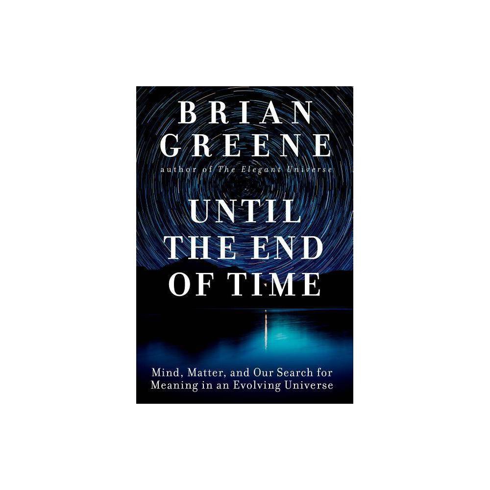 Until the End of Time: Mind, M Greene, Brian [Used - Good] [Hardcover]