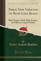 Three New Varieties of Bush Lima Beans by Walter August Huelsen Paperback | Indigo Chapters