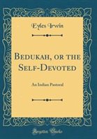 Bedukah or the Self-Devoted by Eyles Irwin Hardcover | Indigo Chapters