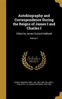 Autobiography and Correspondence During the Reigns of James I and Charles I by Simonds Bart. Sir 1602-1650 D'Ewes Hardcover | Indigo Chapters