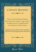 Delle Cose Operate Presso Velletri Nell'Anno 1744 E Della Guerra Italica Commentarii Di Castruccio Buonamici Hardcover | Indigo Chapters