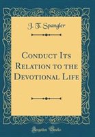 Conduct Its Relation to the Devotional Life (Classic Reprint) by J. T. Spangler Hardcover | Indigo Chapters
