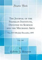 The Journal of the Franklin Institute Devoted to Science and the Mechanic Arts Vol. 140 by Edwin J. Houston Hardcover | Indigo Chapters
