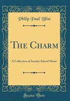 The Charm by Philip Paul Bliss Hardcover | Indigo Chapters