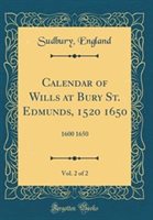 Calendar of Wills at Bury St. Edmunds 1520 1650 Vol. 2 of 2 Hardcover | Indigo Chapters