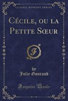 Ccile Ou La Petite Sour (Classic Reprint) by Julie Gouraud Paperback | Indigo Chapters