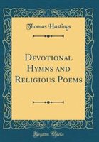 Devotional Hymns and Religious Poems (Classic Reprint) by Thomas Hastings Hardcover | Indigo Chapters