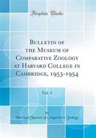 Bulletin of the Museum of Comparative Zoology at Harvard College in Cambridge 1953-1954 Vol. 3 (Classic Reprint) | Indigo Chapters