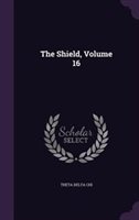 The Shield Volume 16 by Theta Delta Chi Hardcover | Indigo Chapters