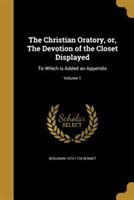 The Christian Oratory or the Devotion of the Closet Displayed by Benjamin 1674-1726 Bennet Paperback | Indigo Chapters