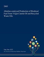 Alkaline-catalyzed Production of Biodiesel Fuel from Virgin Canola Oil and Recycled Waste Oils