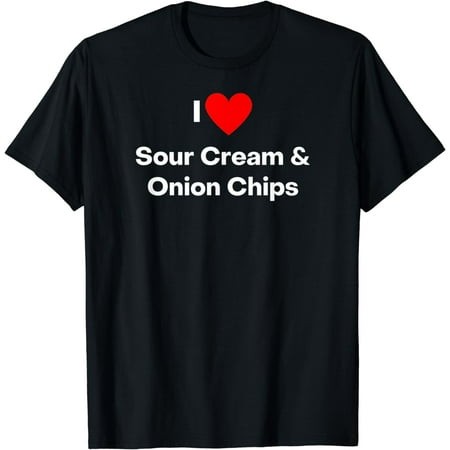I Love Sour Cream and Onion Chips - with a Red Heart T-Shirt