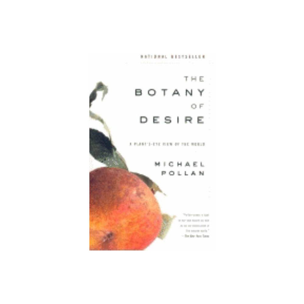 The Botany of Desire: a Plant's-Eye View of the World Pollan, Michael [Used - Fair] [Softcover]