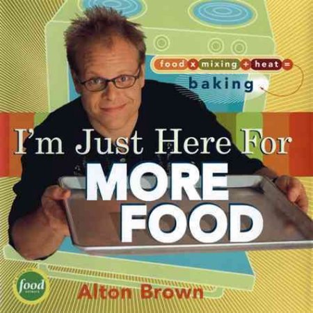 I M Just Here for More Food : Food X Mixing + Heat = Baking (Hardcover)