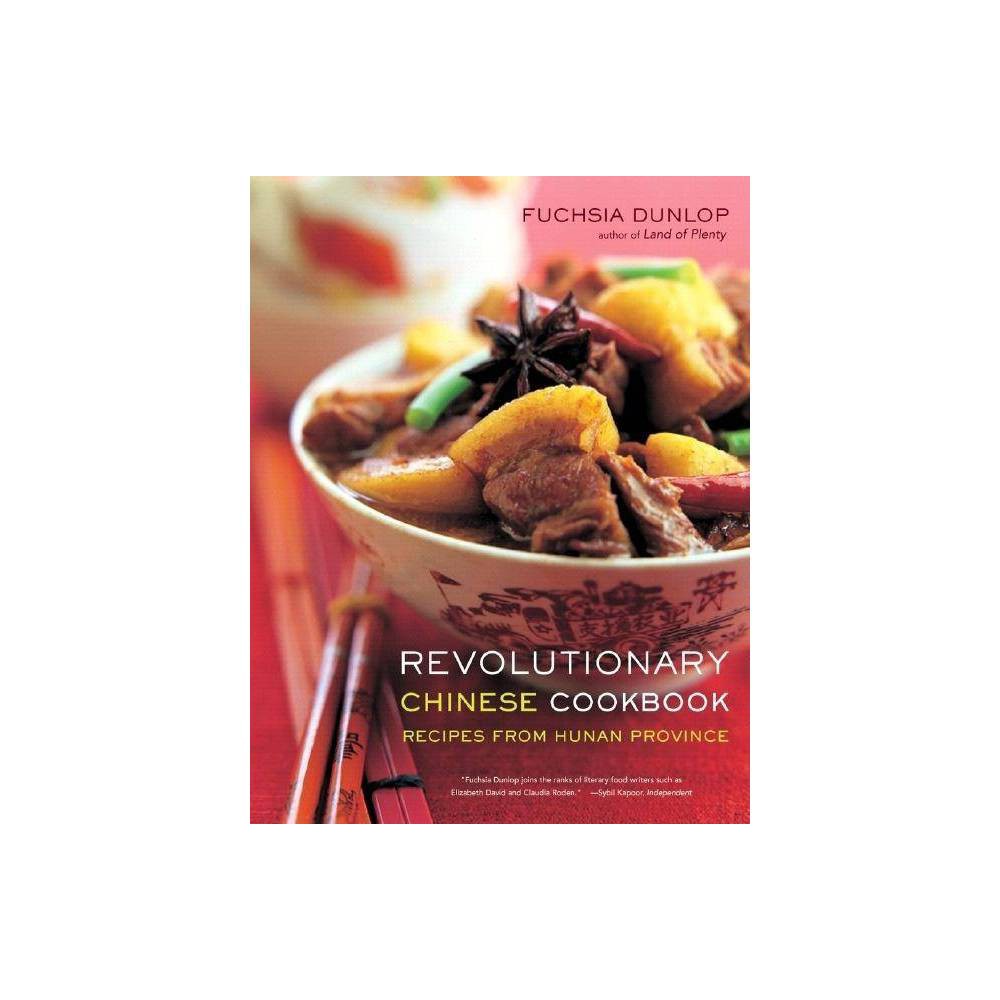 Revolutionary Chinese Cookbook: Recipes from Hunan Province Dunlop, Fuchsia [Used - Fair] [Hardcover]
