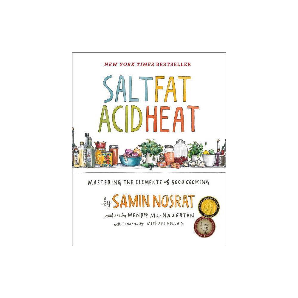 Salt  Fat  Acid  Heat: Mastering the Elements of Good Cooking (Hardcover)