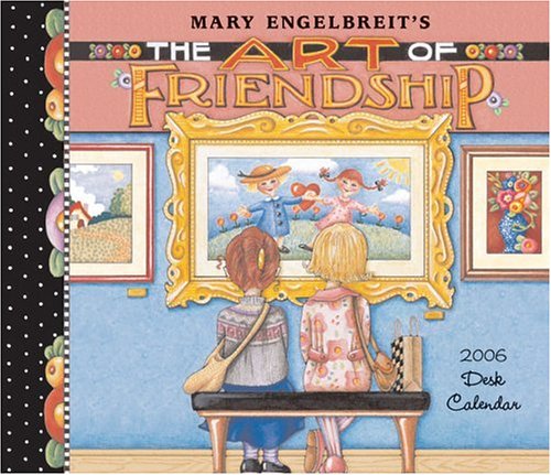 Mary Engelbreit's the Art of Friendship: 2006 Desk Calendar