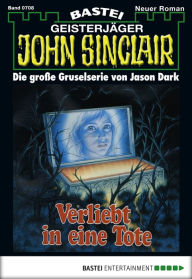 John Sinclair - Folge 0708: Verliebt in Eine Tote (1. Teil) Jason Dark Author
