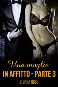 Una Moglie in Affitto - Parte Tre Sierra Rose Author